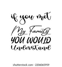 if you met my family you would understand black letter quote