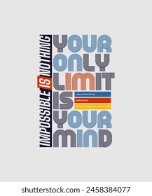 You mind, your limit, modern stylish motivational quotes typography slogan. Colorful abstract design vector illustration for print tee shirt, background, typography, poster and other uses.