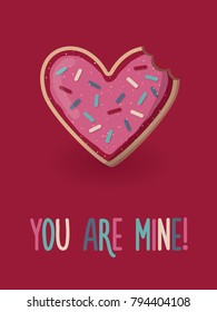 You are mine greeting love card with heart shape bitten cookie. Valentine day