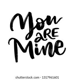 YOU ARE MINE. LOVE LETTERING WORDS. FOR ST VALENTINE'S DAY. VECTOR LOVELY GREETING HAND LETTERING