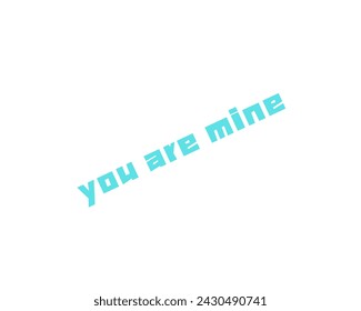 you are mine vector design isolated in white background