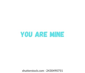 you are mine vector design isolated in white background