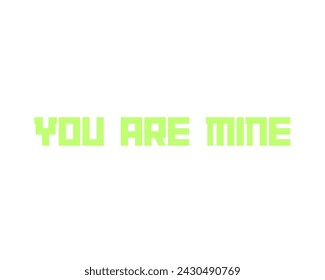 you are mine vector design isolated in white background