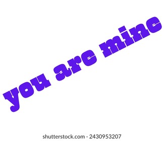 you are mine vector design isolated in white background