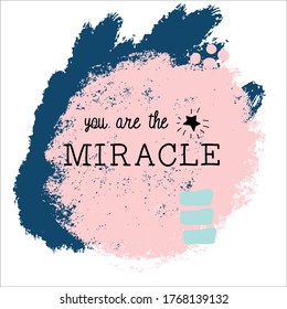 You are the miracle. Brush strokes background