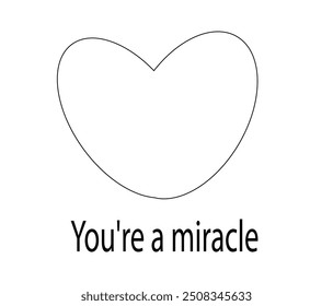 you are a miracle text heart on a transparent background,