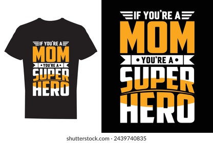 if you are a mom you are a superhero - mother quotes typographic t shirt design