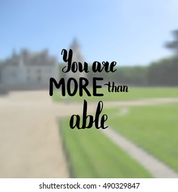 You are more able. Illustration with hand-lettering inspiration and motivation quote. Drawing for prints with phrase.