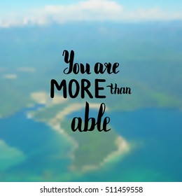 You are more able. Illustration with hand-lettering inspiration and motivation quote. Drawing for prints with phrase.