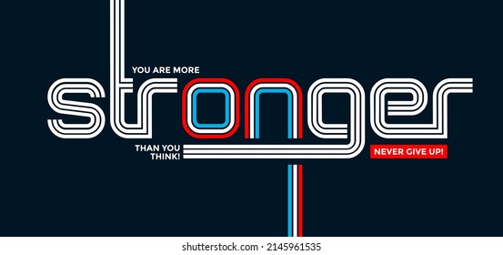 You are more stronger, modern and stylish motivational quotes typography slogan. Abstract vintage design vector illustration for print tee shirt, typography, background, poster and other uses.