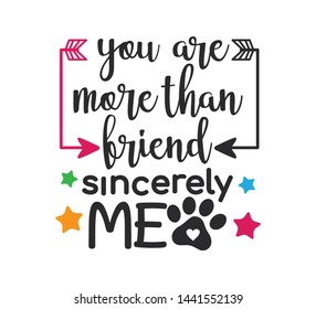 you are more than friend inspiring funny quote vector graphic design for souvenir printing and for cutting machine