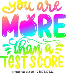 you are more than a test score teacher rainbow colorful bright vibrant vector graphic design file