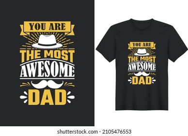 You Are The Most Awesome Dad . Funny quotes about daddy for prints, posters. Vector vintage illustration