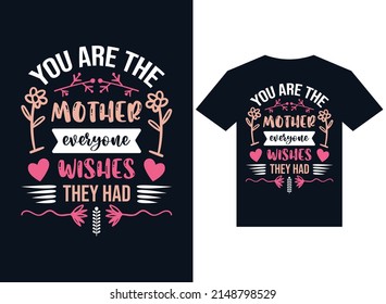 you are a mother everyone wishes they had t-shirt design typography vector illustration for printing