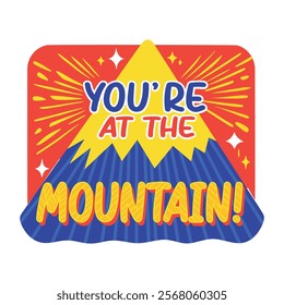 You are at the mountain typography sticker in flat style