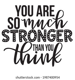 you are so much stronger than you think background inspirational positive quotes, motivational, typography, lettering design