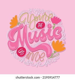 You are the music in me. Inspirational lettering quote postcard. Modern calligraphy. Brush painted letters, vector