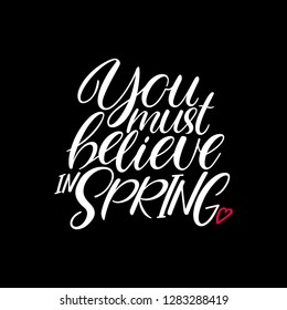 You must believe in spring. Hand-drawn calligraphy greeting card