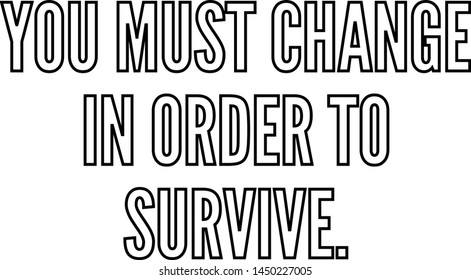 You must change in order to survive outlined text art