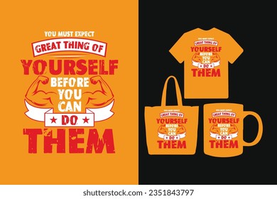 You must expect great things of yourself before you can do them gym t shirt design, Gym t shirt design, Fitness t shirt design