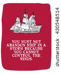 You must not abandon ship in a storm because you cannot control the winds.(Hand Drawn Vector Quote Illustration Poster Design)