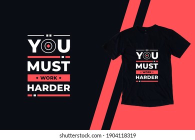 You must work harder modern futuristic geometric typography inspirational quotes black t shirt design