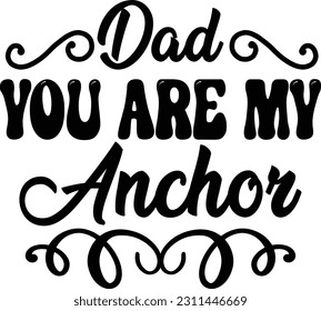 You are my anchor- Dad Design