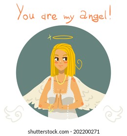 You are my angel girl cartoon greeting card. The vector greeting card of angel girl for ui, web games, tablets, wallpapers, and patterns.