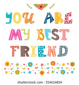 You are my best friend. Cute hand drawn postcard. Vector illustration