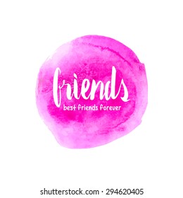 You are my best friend. Friendship day. Hand drawn lettering on the watercolor texture.