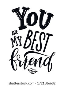 You are my best friend. Motivation hand drawn doodle lettering  quote about life. Lettering design for postcard, t-shirt design.
