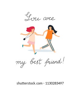 You are my best friend post card concept. Two girl friends run holding hands. Vector illustration isolated on white background.