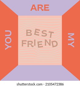 You are my best friend quote illustration quotes life poster graphic design typography vector