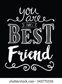 You are My Best Friend Typography Art Design Printable Card white on black background