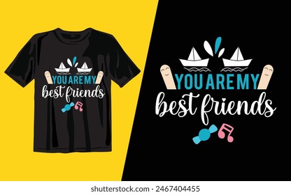 you are my best friends
 t shirt design vector illustrator art