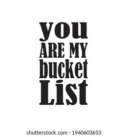 you are my bucket list of quote letters