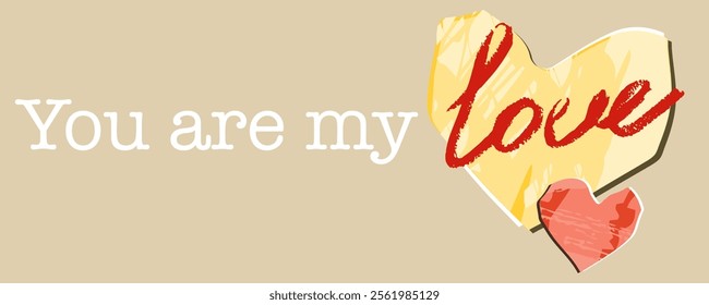 “ you are my love” bummer with two harts. Vector, isolated. Hand draw with texture and brush. Cut out style. Hand written “ love”