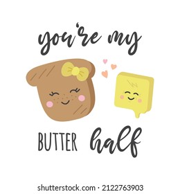 You are my butter half toast with butter vector illustration. Valentine card with cute and funny breakfast slice of bread and cube of butter fat. Perfect couple. Isolated.