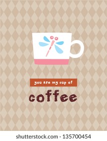 you are my cup of coffee
