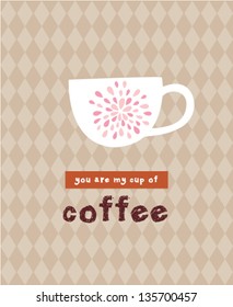 you are my cup of coffee