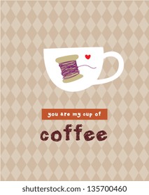 you are my cup of coffee
