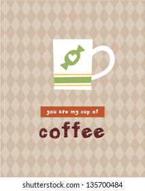 you are my cup of coffee