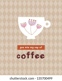 you are my cup of coffee