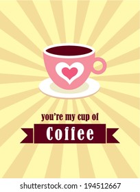 you are my cup of coffee illustration vector