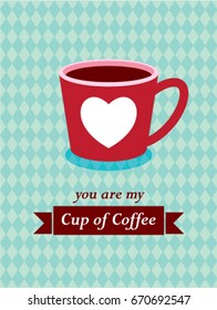 you are my cup of coffee vector