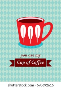 you are my cup of coffee vector