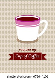 you are my cup of coffee vector