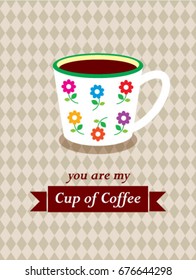 you are my cup of coffee vector