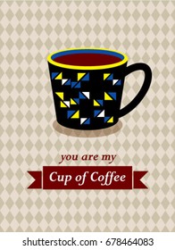 you are my cup of coffee vector
