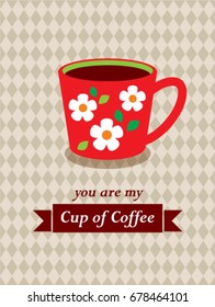 you are my cup of coffee vector
